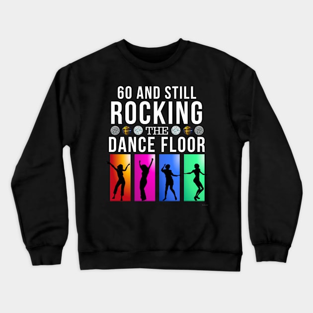 60 Still Rocking  Year Old Dance Floor Birthday Gift Idea For 60 Year Old Crewneck Sweatshirt by giftideas